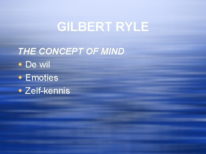 GILBERT RYLE THE CONCEPT OF MIND w De wil w Emoties w Zelf-kennis 