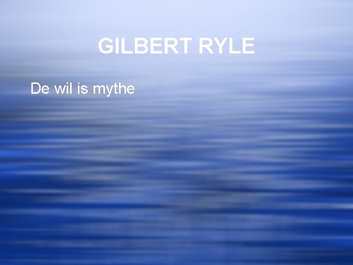 GILBERT RYLE De wil is mythe 