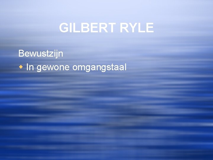 GILBERT RYLE Bewustzijn w In gewone omgangstaal 