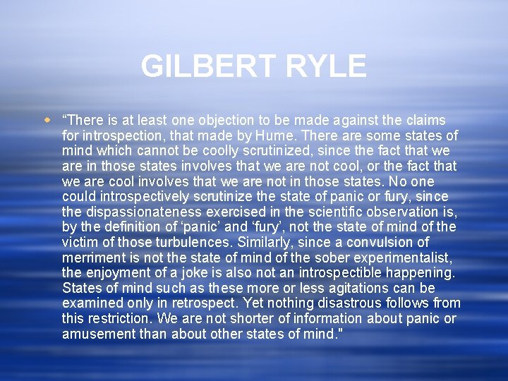 GILBERT RYLE w “There is at least one objection to be made against the