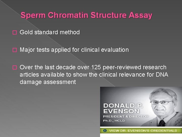 Sperm Chromatin Structure Assay � Gold standard method � Major tests applied for clinical