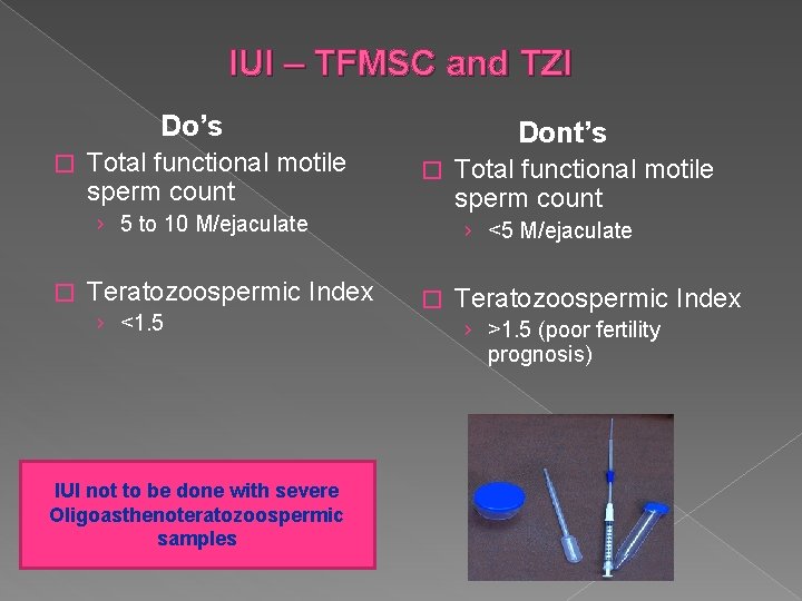 IUI – TFMSC and TZI Do’s � Total functional motile sperm count Dont’s �