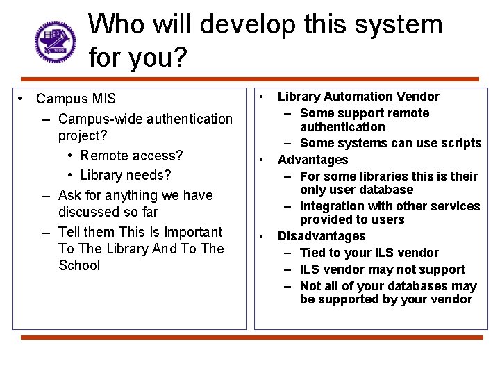 Who will develop this system for you? • Campus MIS – Campus-wide authentication project?