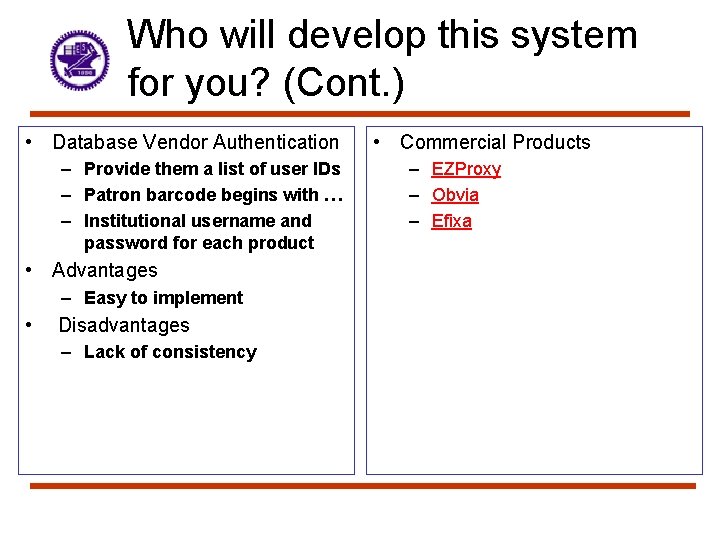 Who will develop this system for you? (Cont. ) • Database Vendor Authentication –