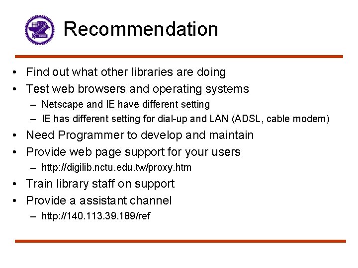 Recommendation • Find out what other libraries are doing • Test web browsers and