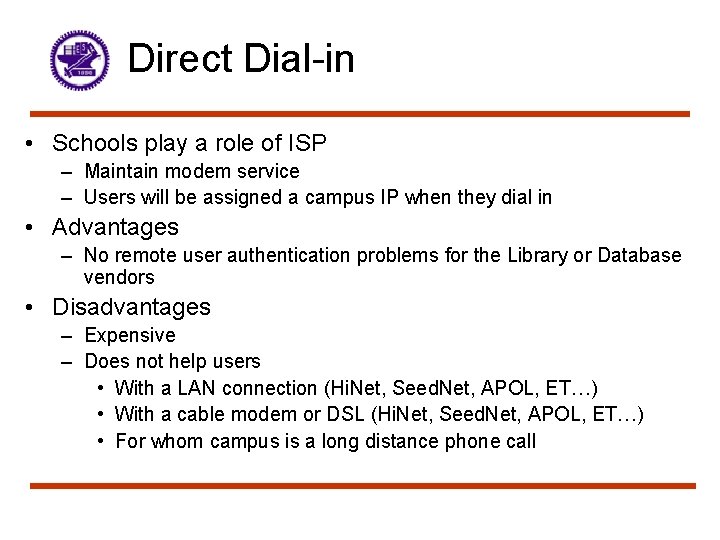 Direct Dial-in • Schools play a role of ISP – Maintain modem service –