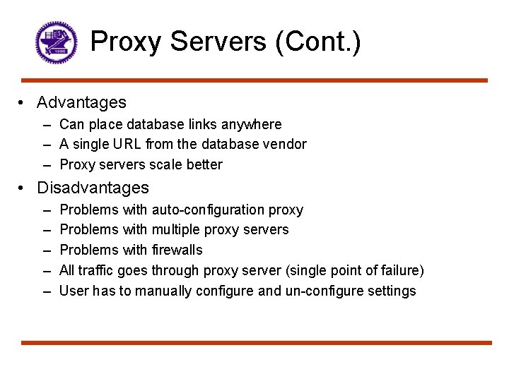 Proxy Servers (Cont. ) • Advantages – Can place database links anywhere – A