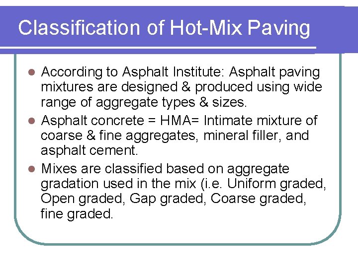 Classification of Hot-Mix Paving According to Asphalt Institute: Asphalt paving mixtures are designed &