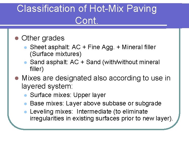 Classification of Hot-Mix Paving Cont. l Other grades l l l Sheet asphalt: AC