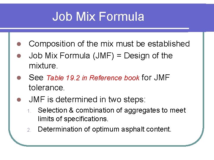 Job Mix Formula Composition of the mix must be established l Job Mix Formula