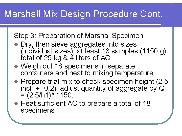 Marshall Mix Design Procedure Cont. Step 3: Preparation of Marshal Specimen l Dry, then