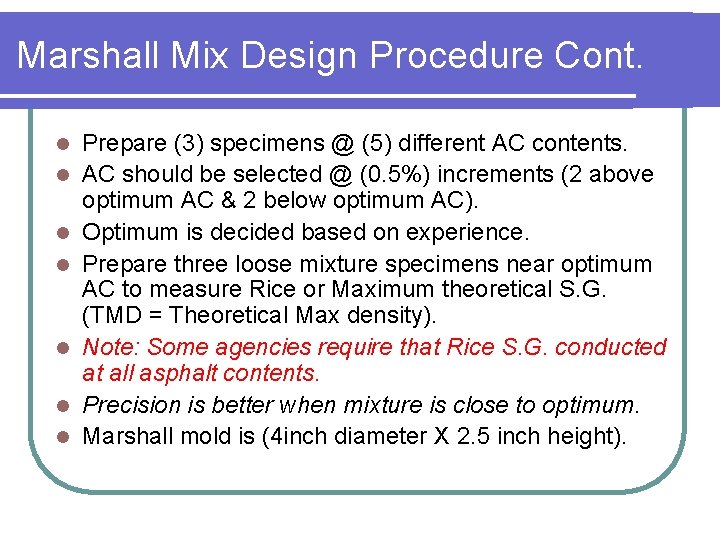 Marshall Mix Design Procedure Cont. l l l l Prepare (3) specimens @ (5)