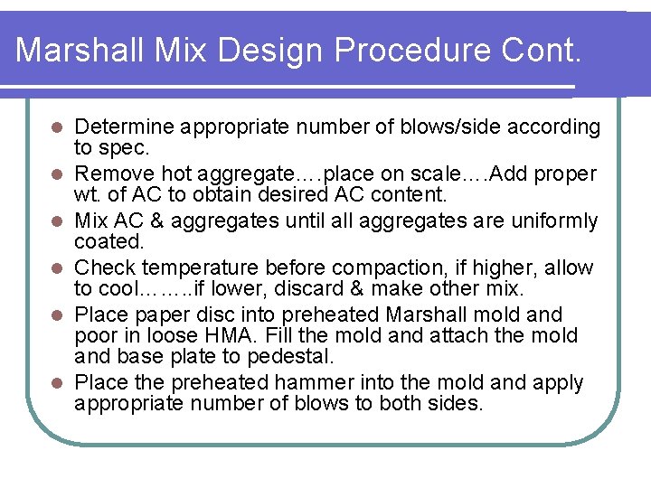 Marshall Mix Design Procedure Cont. l l l Determine appropriate number of blows/side according