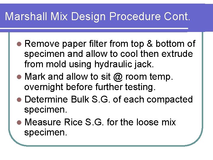 Marshall Mix Design Procedure Cont. l Remove paper filter from top & bottom of