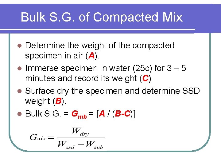 Bulk S. G. of Compacted Mix Determine the weight of the compacted specimen in