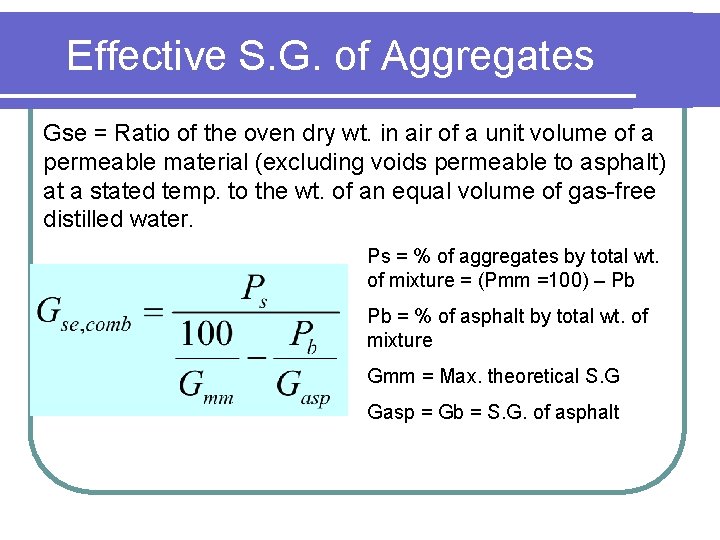Effective S. G. of Aggregates Gse = Ratio of the oven dry wt. in