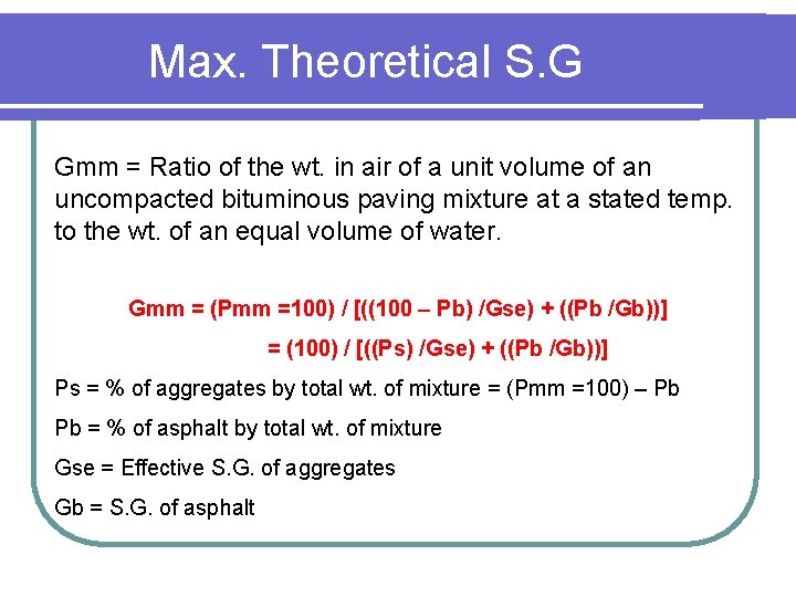 Max. Theoretical S. G Gmm = Ratio of the wt. in air of a
