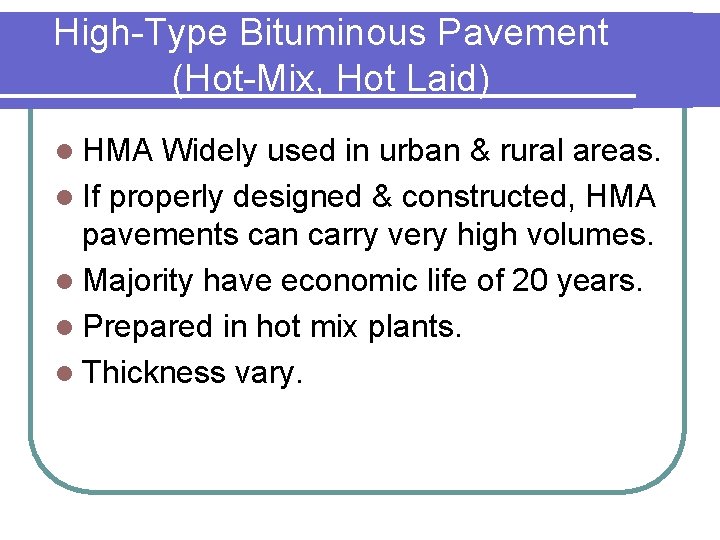 High-Type Bituminous Pavement (Hot-Mix, Hot Laid) l HMA Widely used in urban & rural