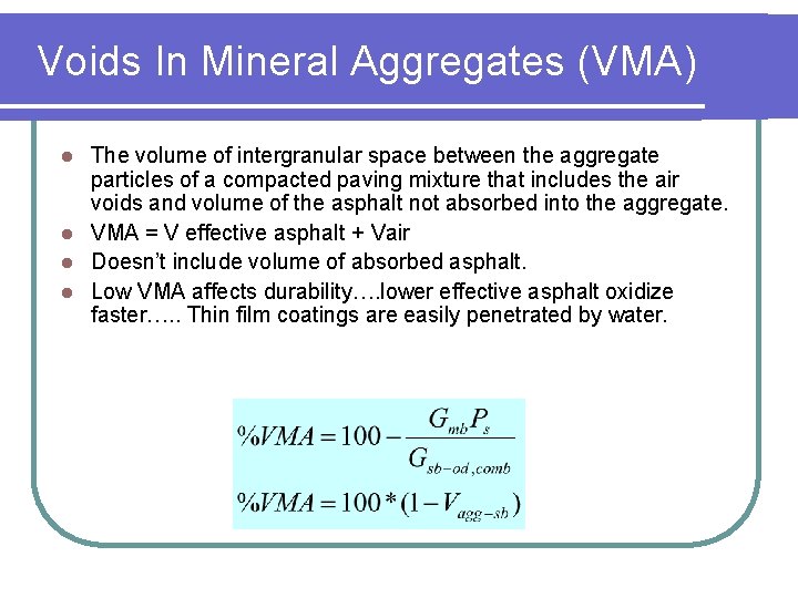 Voids In Mineral Aggregates (VMA) The volume of intergranular space between the aggregate particles