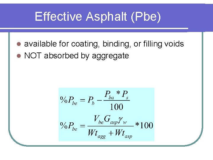 Effective Asphalt (Pbe) available for coating, binding, or filling voids l NOT absorbed by