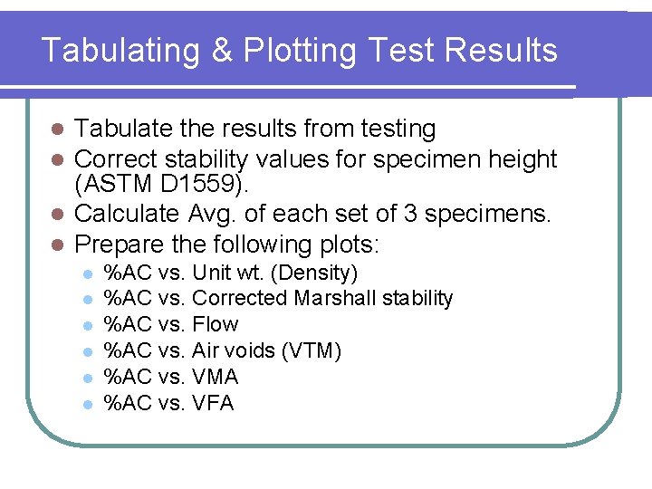 Tabulating & Plotting Test Results Tabulate the results from testing Correct stability values for