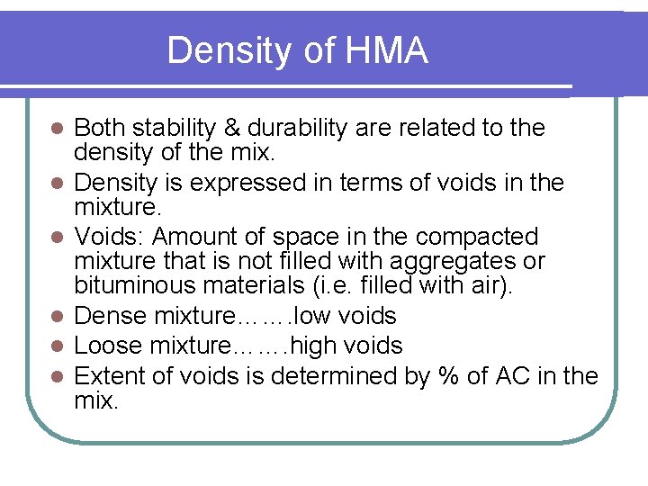 Density of HMA l l l Both stability & durability are related to the
