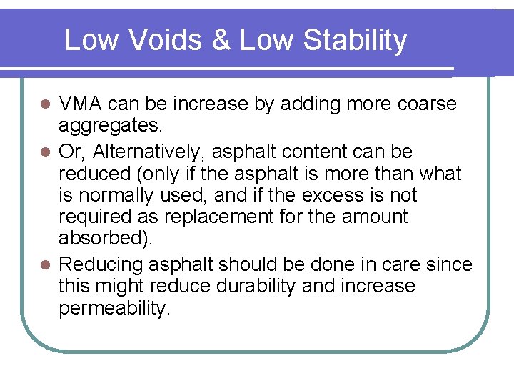 Low Voids & Low Stability VMA can be increase by adding more coarse aggregates.