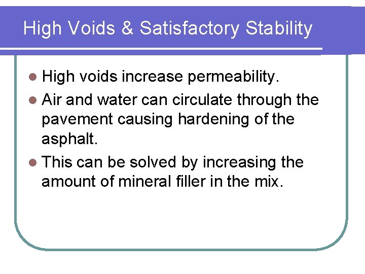 High Voids & Satisfactory Stability l High voids increase permeability. l Air and water