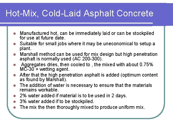 Hot-Mix, Cold-Laid Asphalt Concrete l l l l l Manufactured hot, can be immediately