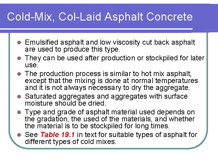 Cold-Mix, Col-Laid Asphalt Concrete l l l Emulsified asphalt and low viscosity cut back