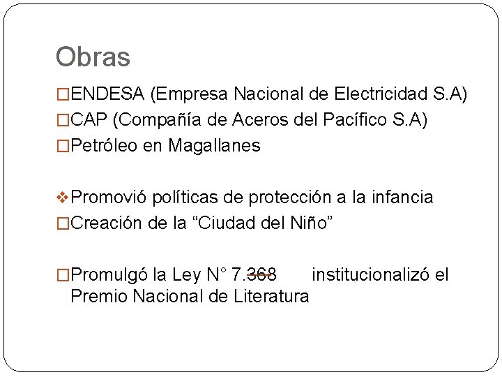 Obras �ENDESA (Empresa Nacional de Electricidad S. A) �CAP (Compañía de Aceros del Pacífico