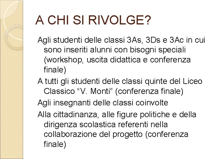 A CHI SI RIVOLGE? Agli studenti delle classi 3 As, 3 Ds e 3