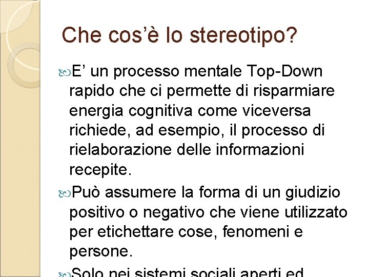 Che cos’è lo stereotipo? E’ un processo mentale Top-Down rapido che ci permette di