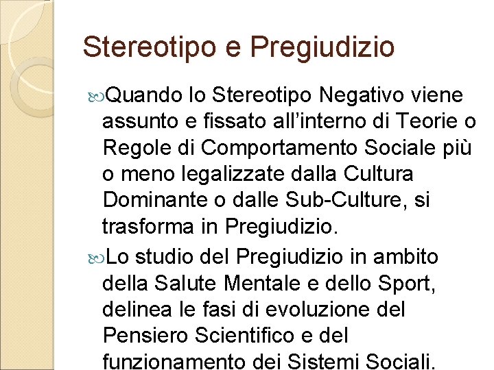 Stereotipo e Pregiudizio Quando lo Stereotipo Negativo viene assunto e fissato all’interno di Teorie