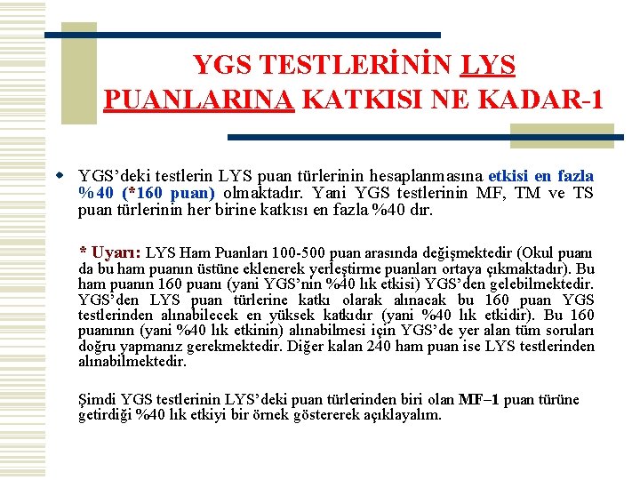 YGS TESTLERİNİN LYS PUANLARINA KATKISI NE KADAR-1 w YGS’deki testlerin LYS puan türlerinin hesaplanmasına