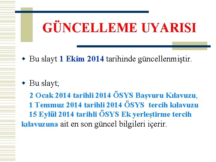 GÜNCELLEME UYARISI w Bu slayt 1 Ekim 2014 tarihinde güncellenmiştir. w Bu slayt; 2