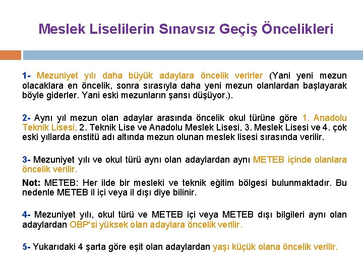 Meslek Liselilerin Sınavsız Geçiş Öncelikleri 1 - Mezuniyet yılı daha büyük adaylara öncelik verirler