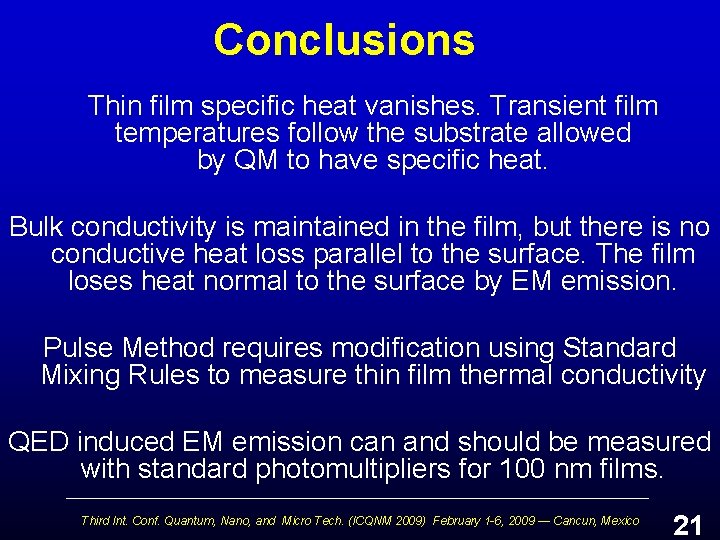 Conclusions Thin film specific heat vanishes. Transient film temperatures follow the substrate allowed by