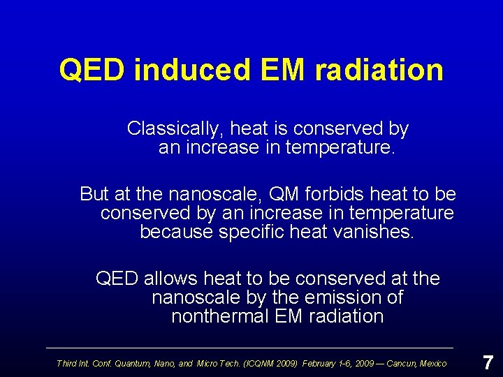 QED induced EM radiation Classically, heat is conserved by an increase in temperature. But