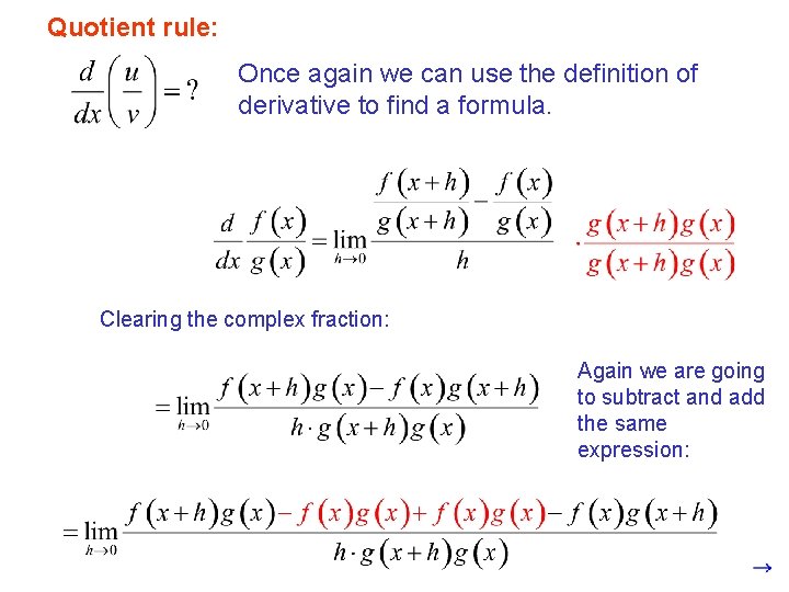 Quotient rule: Once again we can use the definition of derivative to find a