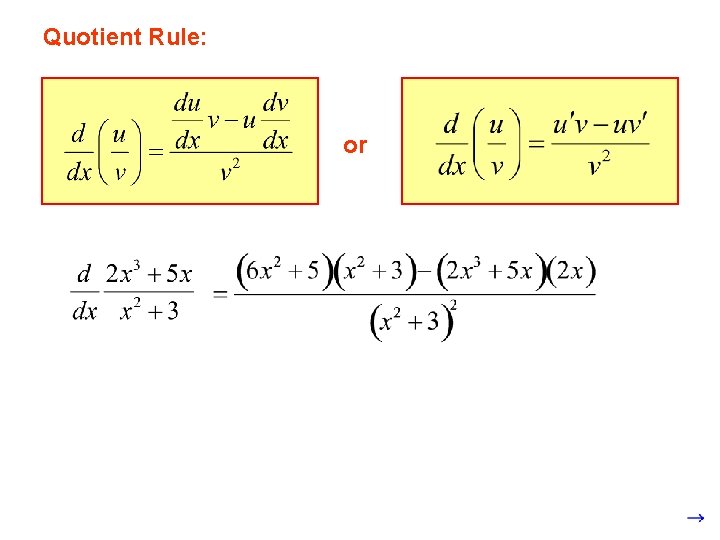 Quotient Rule: or 