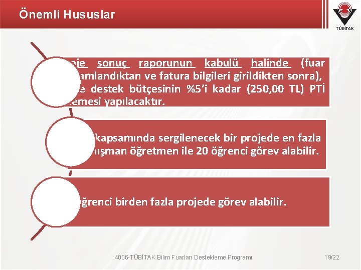 Önemli Hususlar TÜBİTAK Proje sonuç raporunun kabulü halinde (fuar tamamlandıktan ve fatura bilgileri girildikten