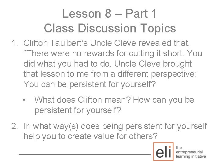 Lesson 8 – Part 1 Class Discussion Topics 1. Clifton Taulbert’s Uncle Cleve revealed