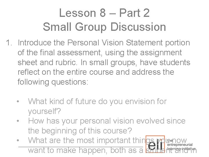 Lesson 8 – Part 2 Small Group Discussion 1. Introduce the Personal Vision Statement