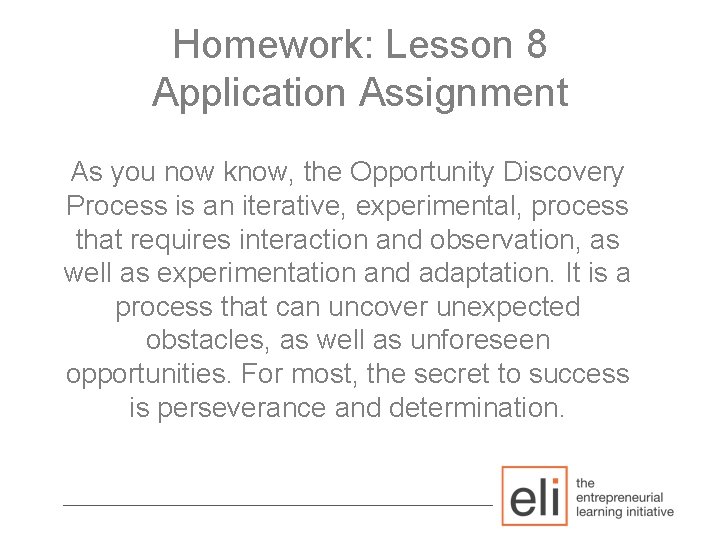 Homework: Lesson 8 Application Assignment As you now know, the Opportunity Discovery Process is