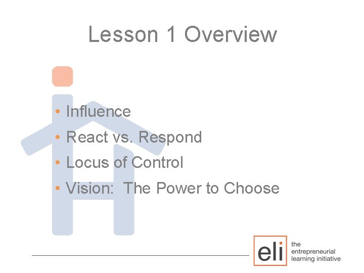 Lesson 1 Overview • Influence • React vs. Respond • Locus of Control •