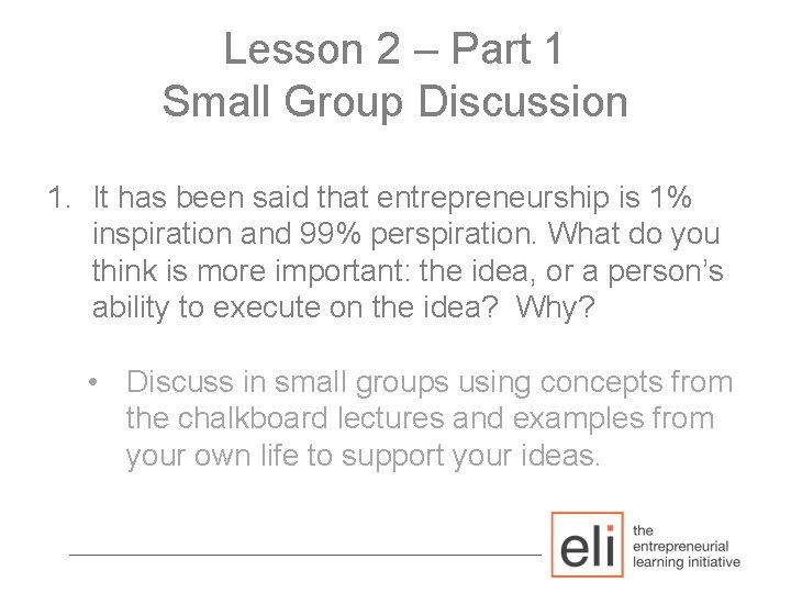 Lesson 2 – Part 1 Small Group Discussion 1. It has been said that