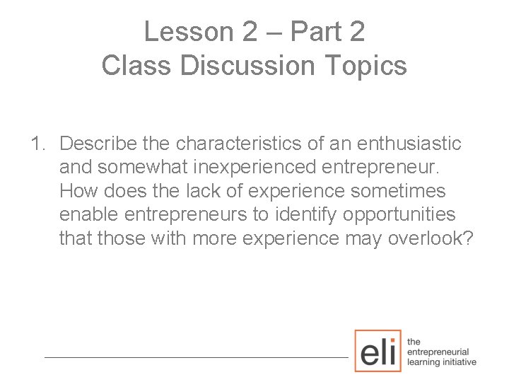 Lesson 2 – Part 2 Class Discussion Topics 1. Describe the characteristics of an