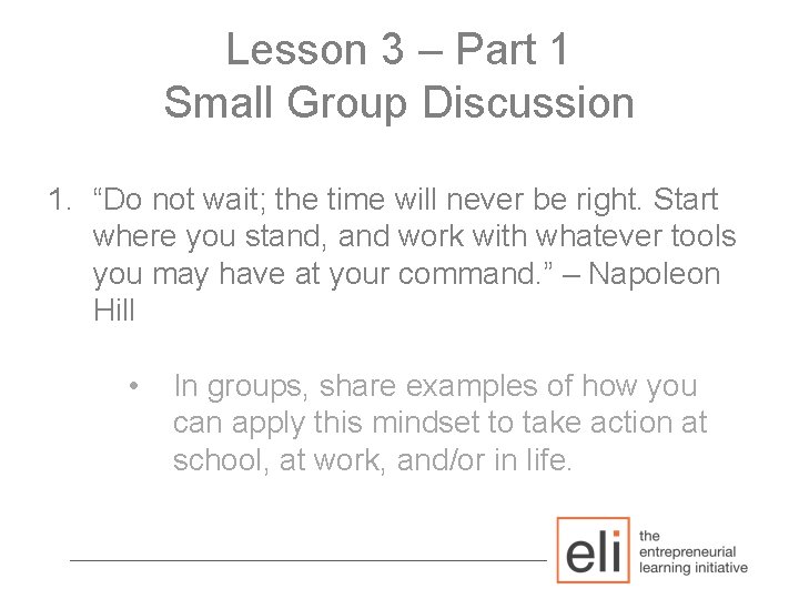 Lesson 3 – Part 1 Small Group Discussion 1. “Do not wait; the time