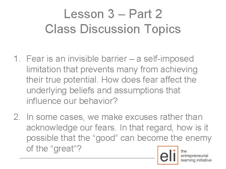 Lesson 3 – Part 2 Class Discussion Topics 1. Fear is an invisible barrier